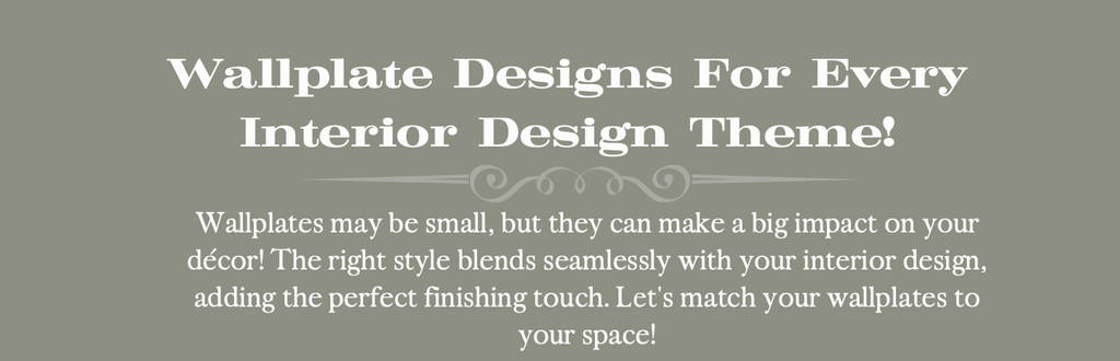 Wallplate Styles for Every Interior Design Theme!